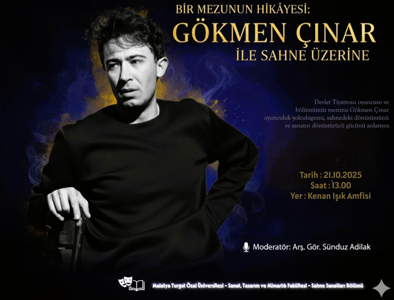 MEZUN BULUŞMALARI : GÖKMEN ÇINAR ILE SAHNE ÜZERINE